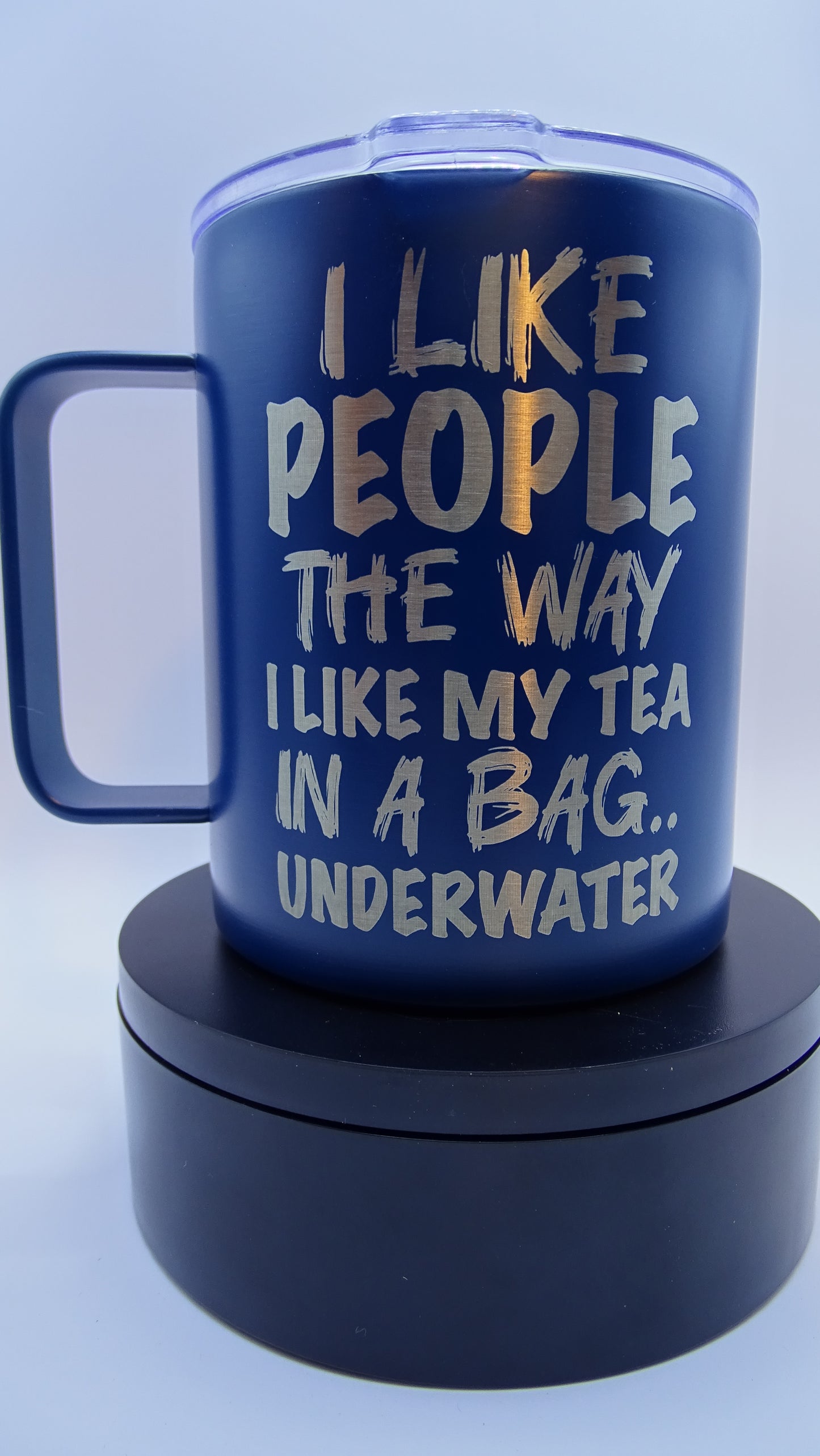 I like People the way i like my tea in a bag underwater - Coffee Mug tumbler style