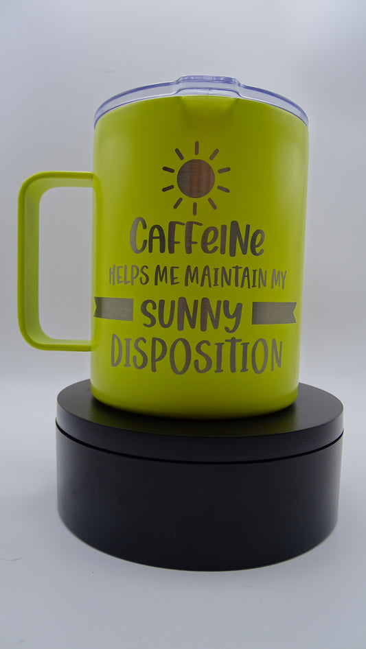 Caffeine helps me maintain my sunny disposition - Coffee Mug tumbler style