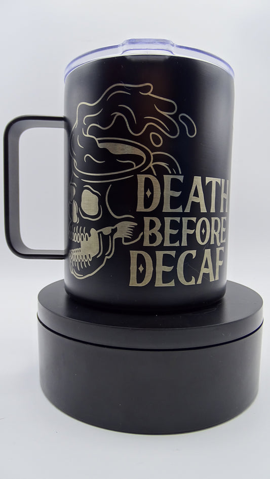 Death before Decaf- Coffee Mug tumbler style